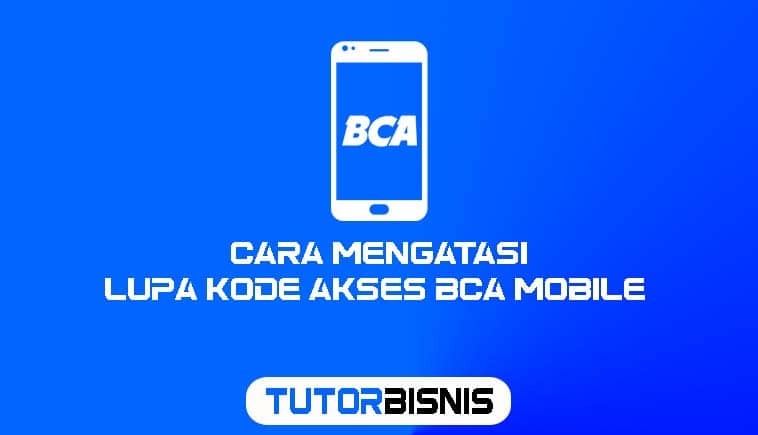 Cara Mengatasi Lupa Kode Akses BCA Mobile