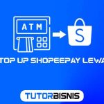 Cara Top Up ShopeePay Lewat ATM