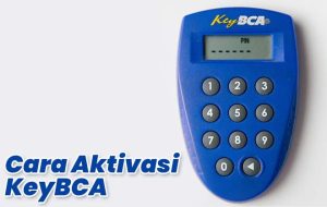 √ 10 Cara Aktivasi KeyBCA Baru Lewat Internet Banking, Mudah Banget!