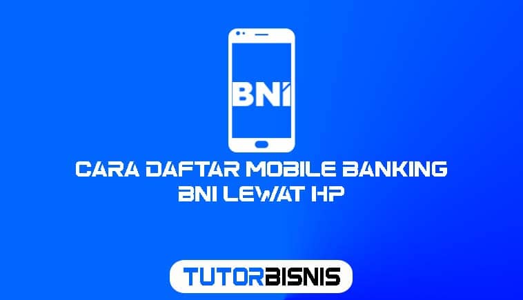 Cara Daftar Mobile Banking BNI Lewat Hp