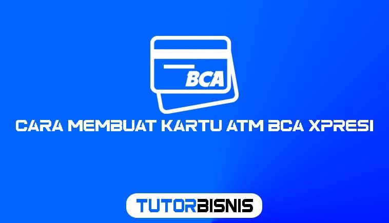 Cara Membuat Kartu ATM BCA Xpresi