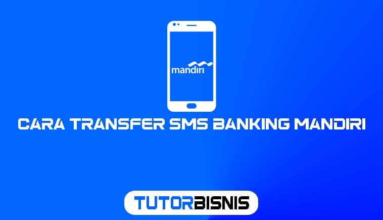 Cara Transfer SMS Banking Mandiri