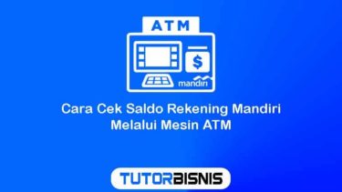 Cara Cek Saldo Rekening Mandiri Melalui Mesin ATM