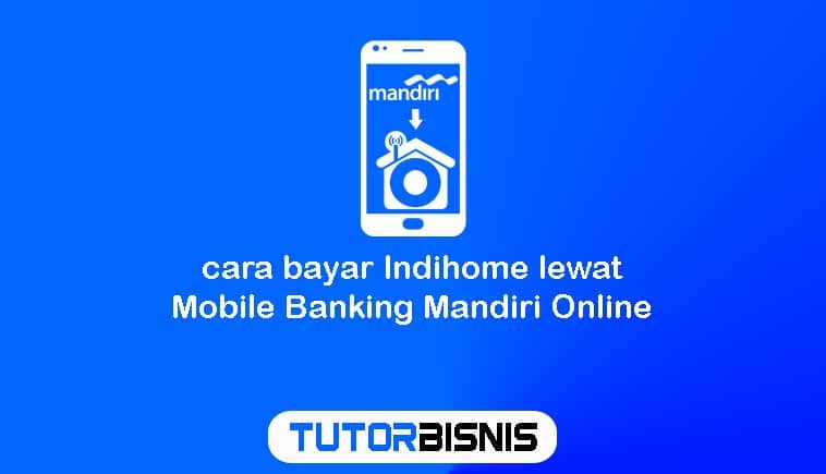 cara bayar Indihome lewat Mobile Banking Mandiri Online
