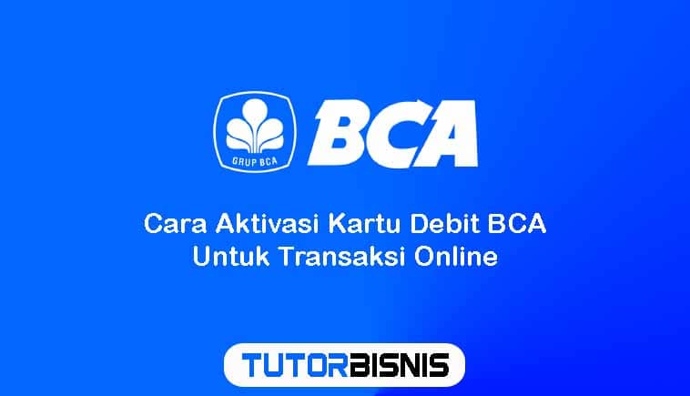 Cara Aktivasi Kartu Debit BCA Untuk Transaksi Online
