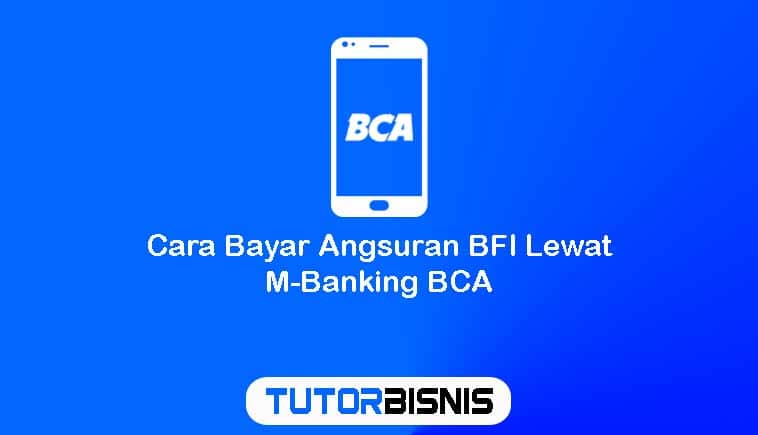 Cara Bayar Angsuran BFI Lewat M-Banking BCA