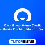 Cara Bayar Home Credit Via Mobile Banking Mandiri Online