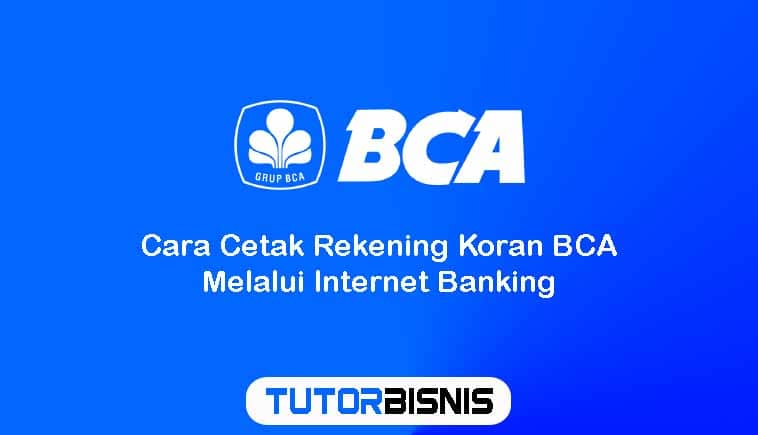 Cara Cetak Rekening Koran BCA Melalui Internet Banking