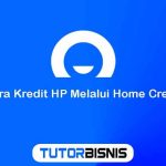 Cara Kredit HP di Home Credit