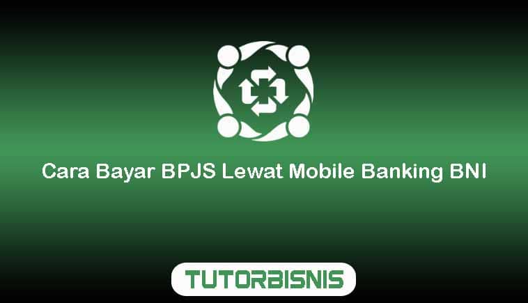 Cara Bayar BPJS Lewat Mobile Banking BNI