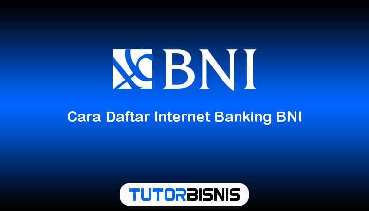 Cara Daftar Internet Banking BNI