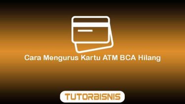 Cara Mengurus Kartu ATM BCA Hilang