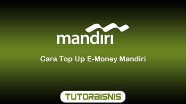 Cara Top Up E-Money Mandiri