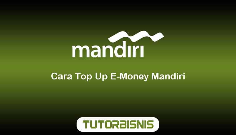Cara Top Up E-Money Mandiri
