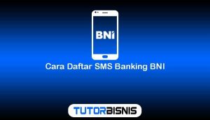 √ Inilah 23 Cara Daftar SMS Banking BNI Paling Mudah Dan Cepat