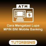 Cara Mengatasi Lupa MPIN BNI Mobile Banking