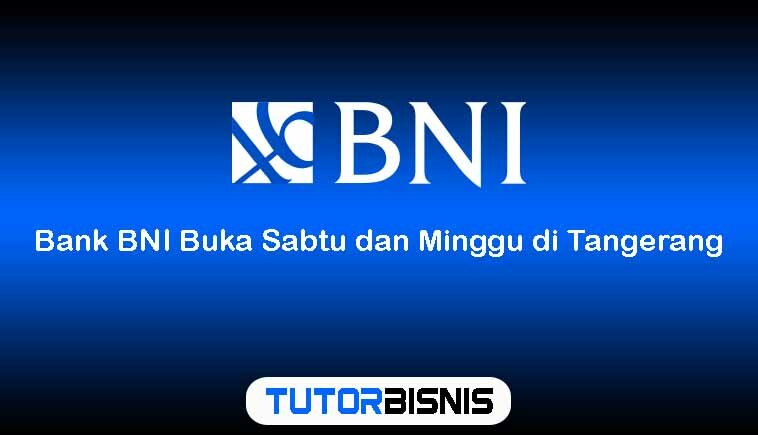Bank BNI Buka Sabtu dan Minggu di Tangerang