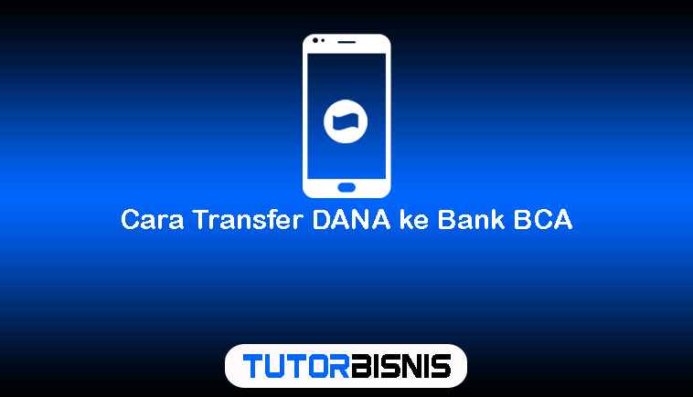 Cara Transfer DANA ke Bank BCA