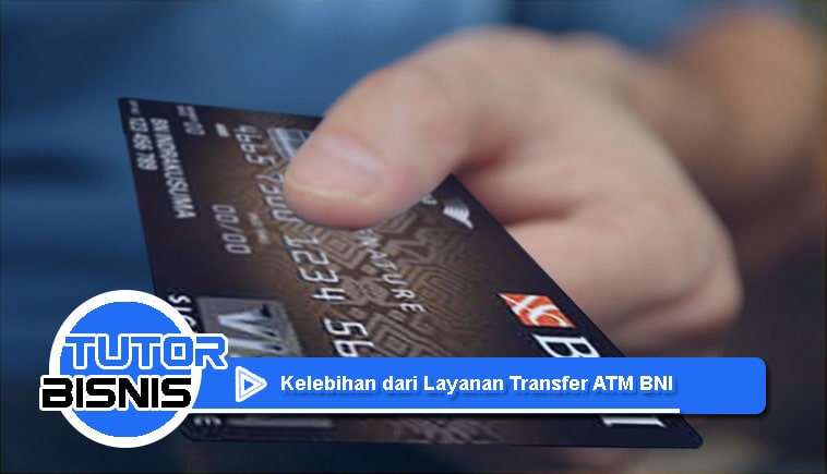 Kelebihan dari Layanan Transfer ATM BNI