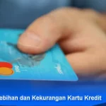Kelebihan dan Kekurangan Kartu Kredit